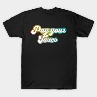 Pay your taxes T-Shirt